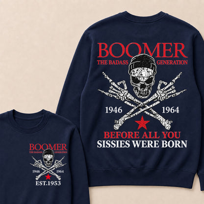 Custom EST.Year BOOMER The Badass Generation Before All You Sissies Were Born Sweatshirt