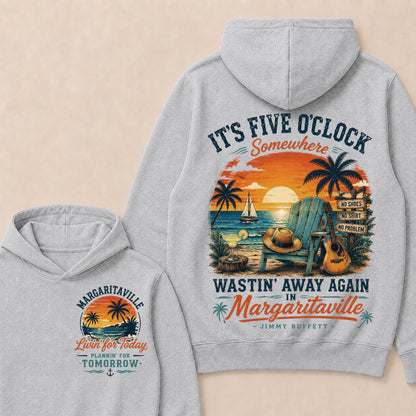 It's Five O'clock Somewhere Wastin' Away Again In Margaritaville Jimmy Buffett Hoodie
