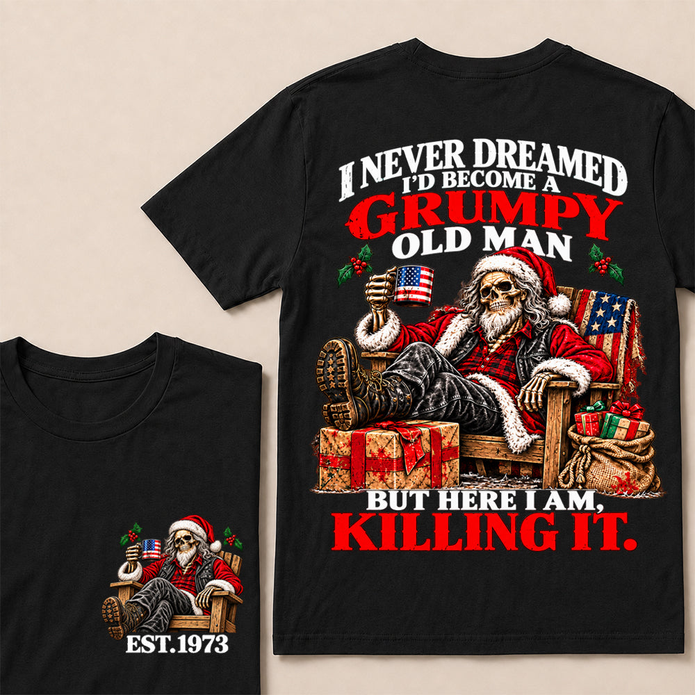 I Never Dreamed I’d Become a Grumpy Old Man But Here I Am Killing It – Custom EST.Year Relaxing Santa Skull T-Shirt