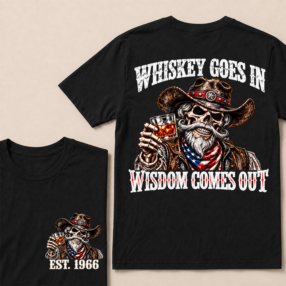 Whiskey Goes In Wisdom Comes Out – Custom EST.Year Vintage Whiskey Cowboy Skull T-Shirt
