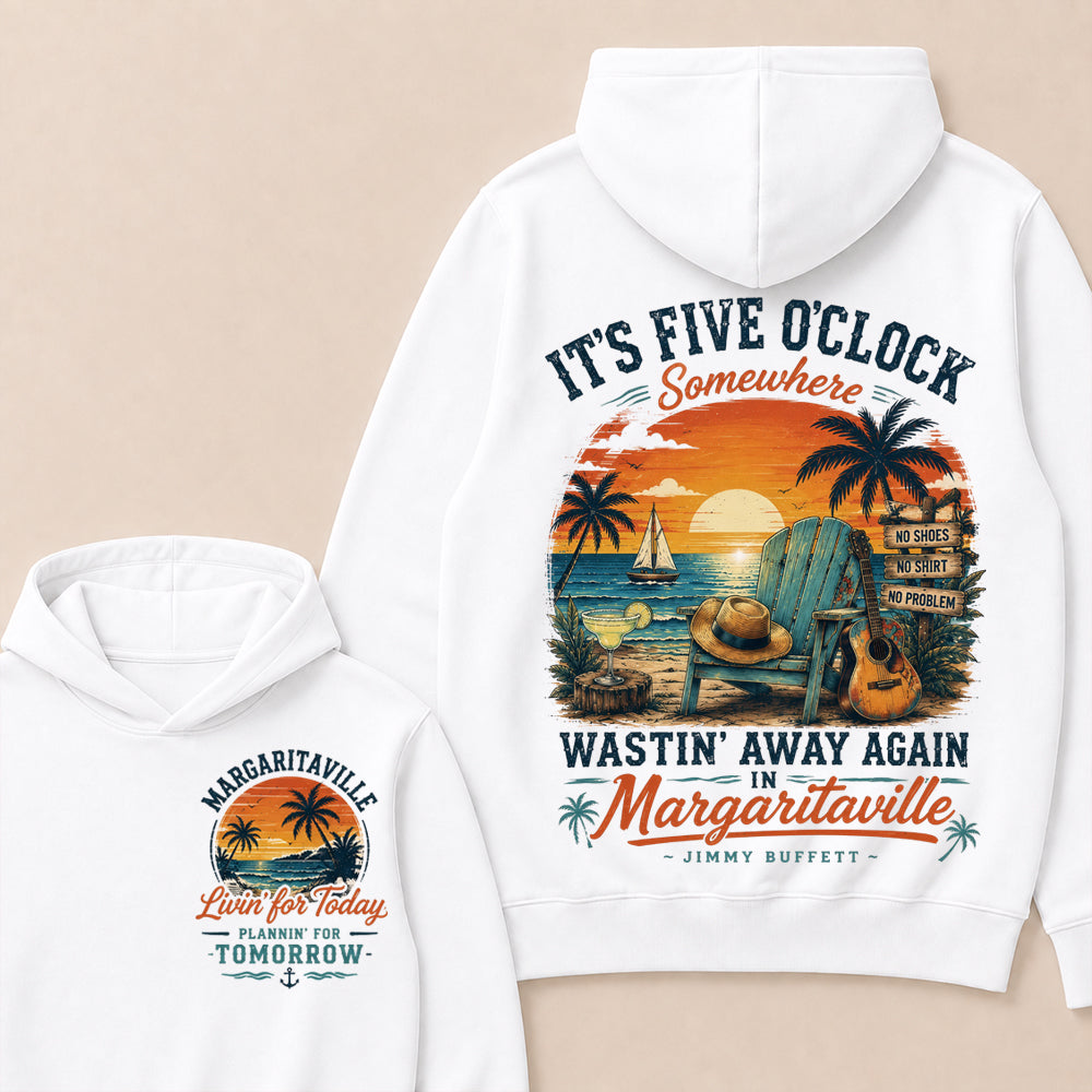 It's Five O'clock Somewhere Wastin' Away Again In Margaritaville Jimmy Buffett Hoodie