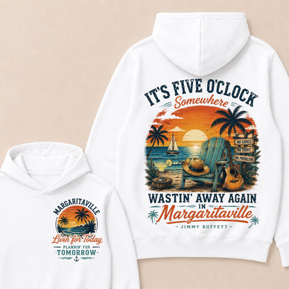 It's Five O'clock Somewhere Wastin' Away Again In Margaritaville Jimmy Buffett Hoodie