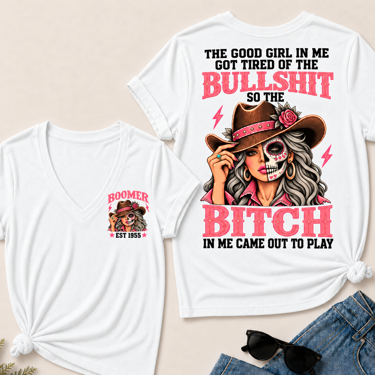 The Good Girl In Me Got Tired Of The Bullshit T-Shirt, Boomer Est 1955 Sugar Skull Cowgirl V-Neck Tee