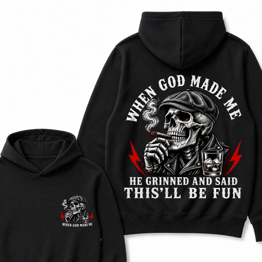 When God Made Me He Grinned And Said "This‘ll Be Fun" Cool Hoodie