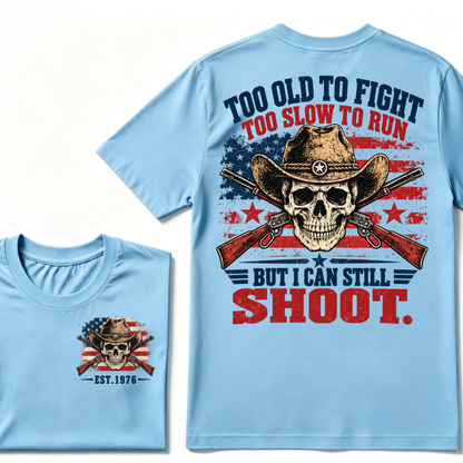 Too Old To Fight Too Slow To Run But I Can Still Shoot Cowboy Skull American Flag T-Shirt EST.Year Vintage Western Tee