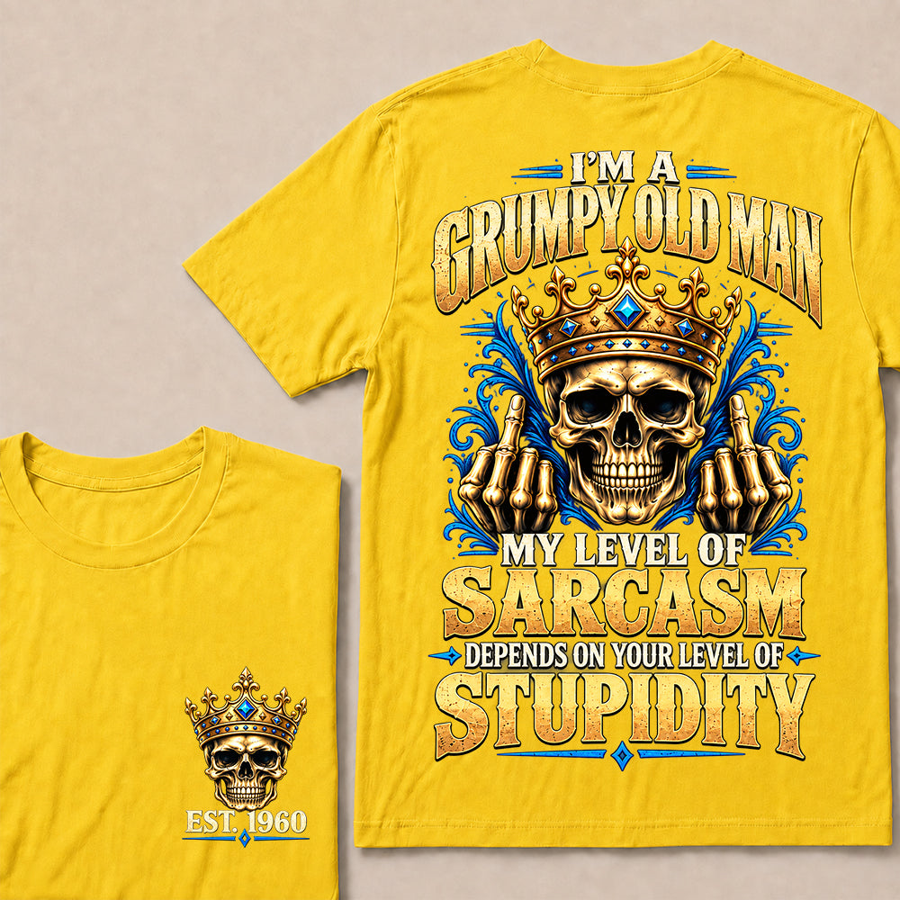 I’m a Grumpy Old Man My Level of Sarcasm Depends on Your Level of Stupidity – Custom EST.Year Crowned Skull T-Shirt
