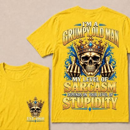 I’m a Grumpy Old Man My Level of Sarcasm Depends on Your Level of Stupidity – Custom EST.Year Crowned Skull T-Shirt