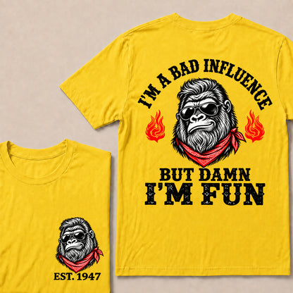 I’m a Bad Influence But Damn I’m Fun – Custom EST. Year Bandana Gorilla T-Shirt