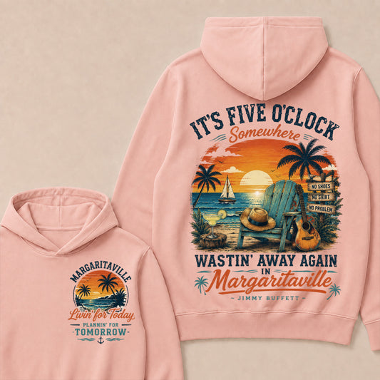It's Five O'clock Somewhere Wastin' Away Again In Margaritaville Jimmy Buffett Hoodie