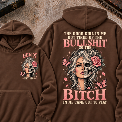 THE GOOD GIRL IN ME GOT TIRED OF THE BULLSHIT SO THE BITCH IN ME CAME OUT TO PLAY EST.Year Graphic Hoodie