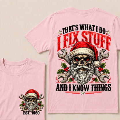 That’s What I Do I Fix Stuff and I Know Things – Custom EST.Year Christmas Mechanic Skull T-Shirt
