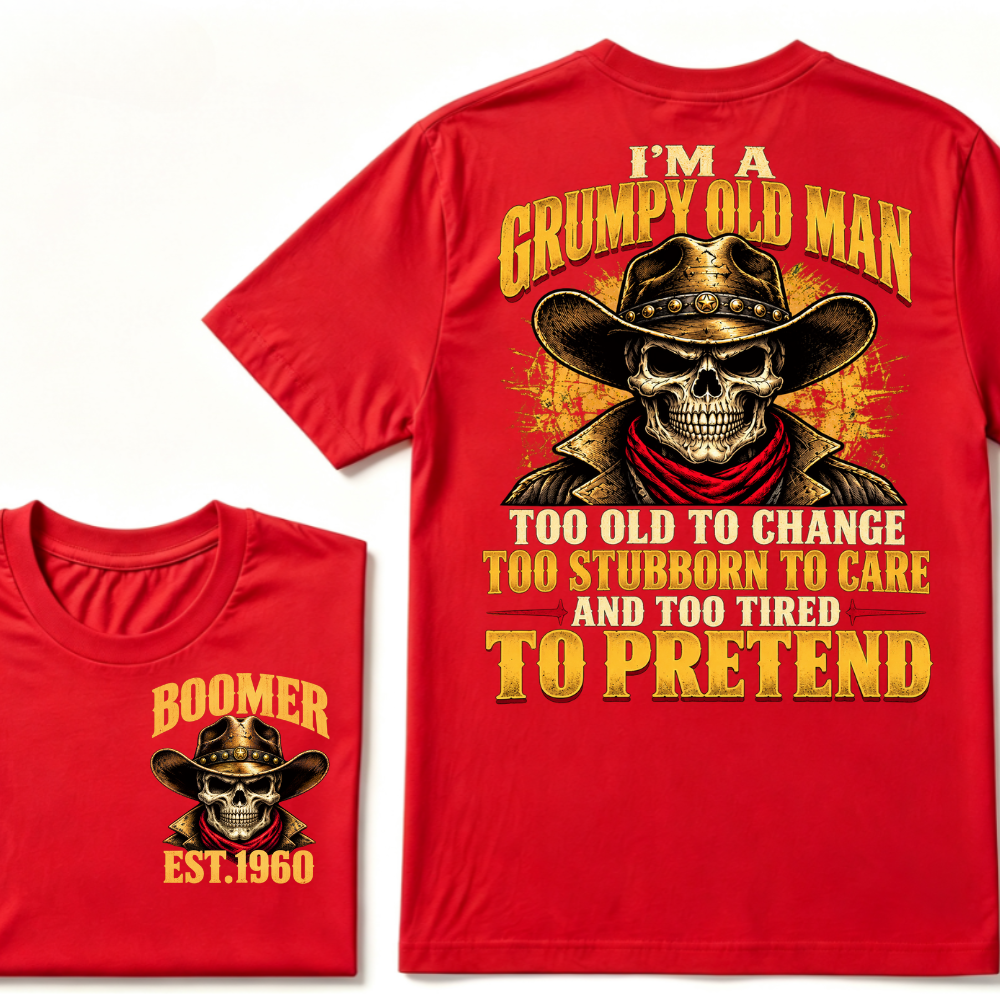 I'M A GRUMPY OLD MAN TOO OLD TO CHANGE TOO STUBBORN TO CARE AND TOO TIRED TO PRETEND EST.Year  Old Man Cowboy Skull T-Shirt