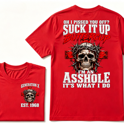 OH I PISSED YOU OFF? SUCK IT UP Buttercup I’M AN ASSHOLE Gen X EST.Year Vintage Graphic T-Shirt