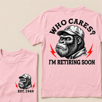 Who Cares? I’m Retiring Soon – Custom EST. Year Grumpy Gorilla T-Shirt