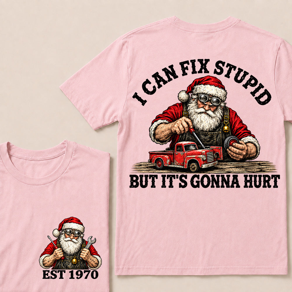 I Can Fix Stupid But It’s Gonna Hurt – Custom EST. Year Santa Mechanic & Vintage Truck Christmas T-Shirt
