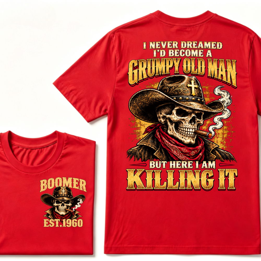 I NEVER DREAMED I'D BECOME A GRUMPY OLD MAN BUT HERE I AM KILLING IT EST.Year Vintage Cowboy Skull Tee
