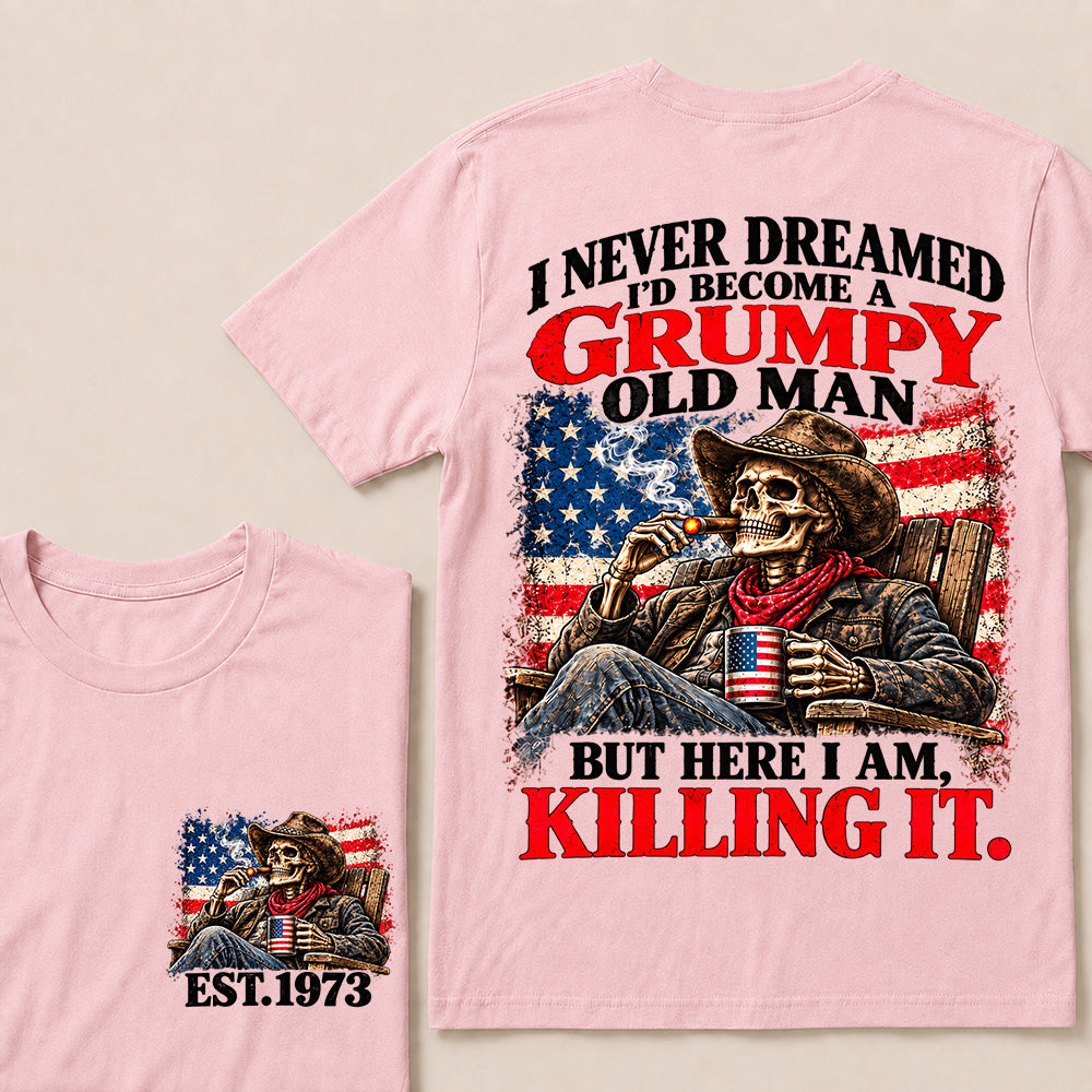 I Never Dreamed I’d Become a Grumpy Old Man But Here I Am Killing It – Custom EST.Year Cowboy Skull & Cigar T-Shirt