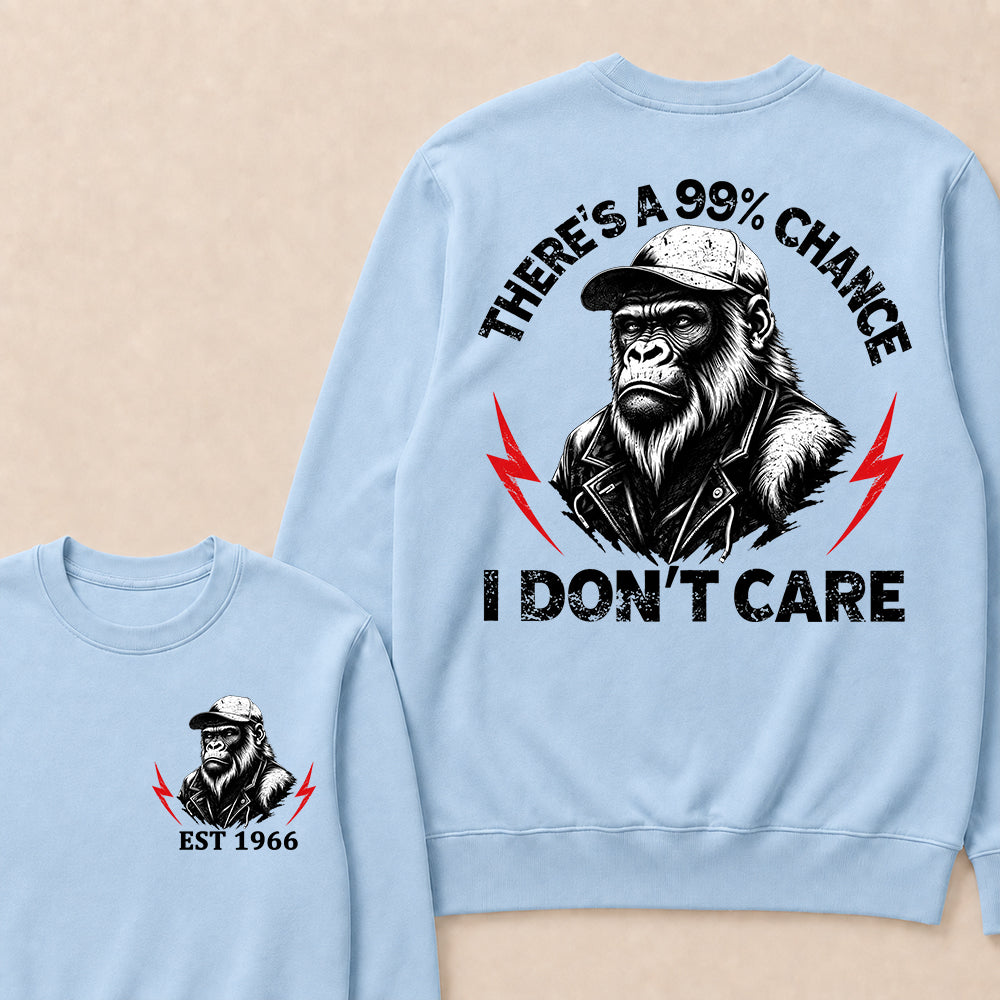 Custom Year Crewneck, There's A 99% Chance I Don't Care, Funny Sarcastic Pullover