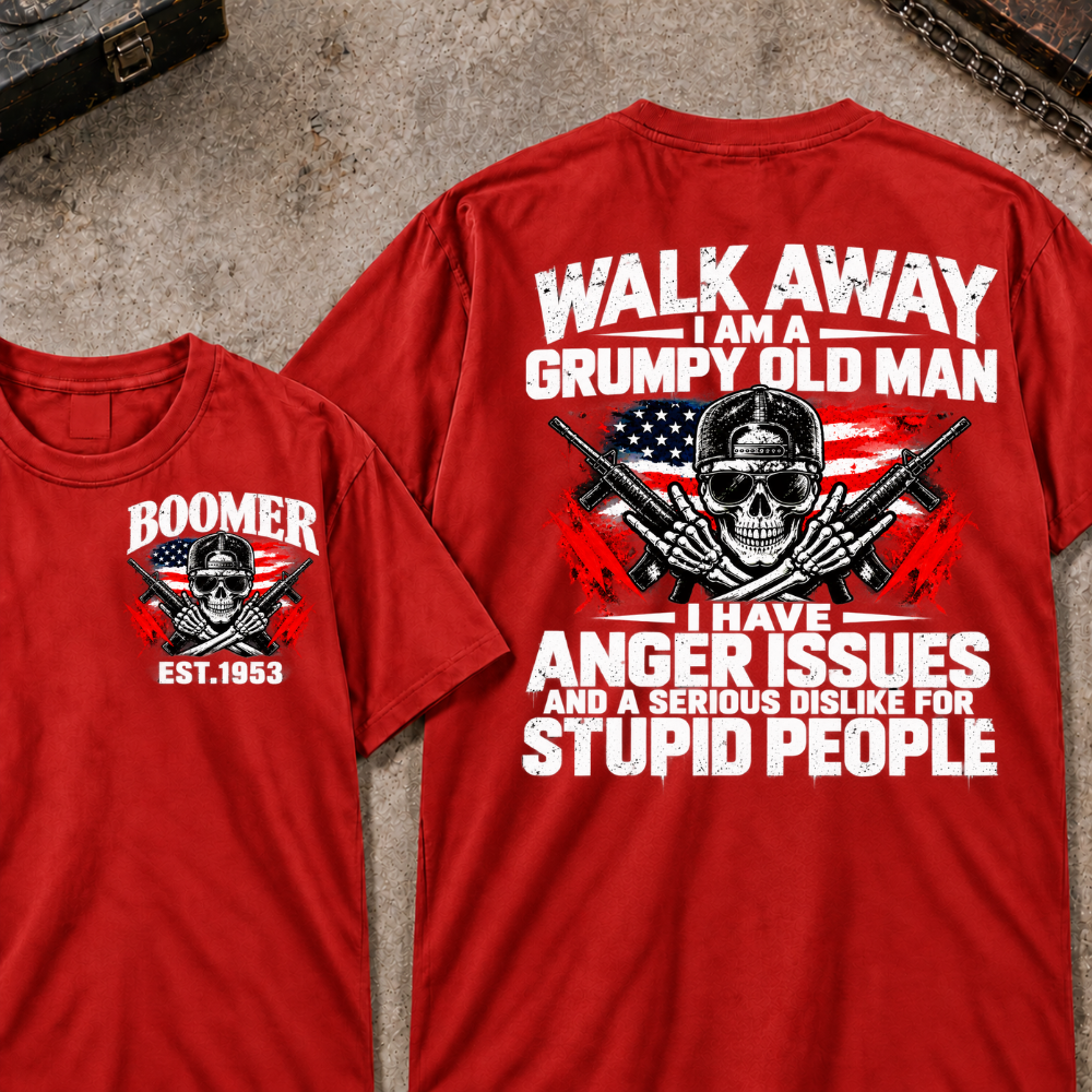 Custom Year Walk Away Grumpy Old Man I HAVE ANGER ISSUES AND A SERIOUS DISLIKE FOR STUPID PEOPLE Patriotic Skull T-Shirt