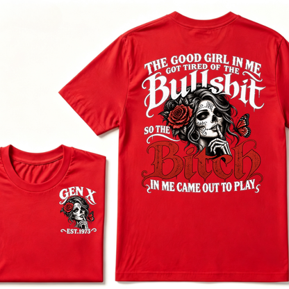 Sugar Skull Red Rose Butterfly EST.Year T-shirt, he Good Girl In Me Got Tired Of The Bullshit So The Bitch In Me Came Out To Play T-Shirt