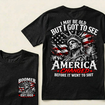 Custom Year "I MAY BE OLD BUT I GOT TO SEE AMERICA" Full Collection T-Shirt