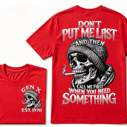 "Don't Put Me Last And Then Call Me First When You Need Something" – GEN X EST.1970 Skull Graphic Tee