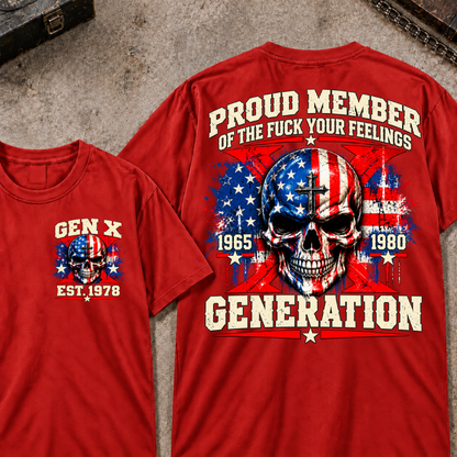 Proud Member Of The Fuck Your Feelings Generation Gen X Custom EST Year T-shirt