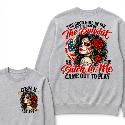 The Good Girl In Me Got Tired Of The Bullshit So The Bitch In Me Came Out To Play EST.Year Attitude Graphic Crewneck Sweatshirt