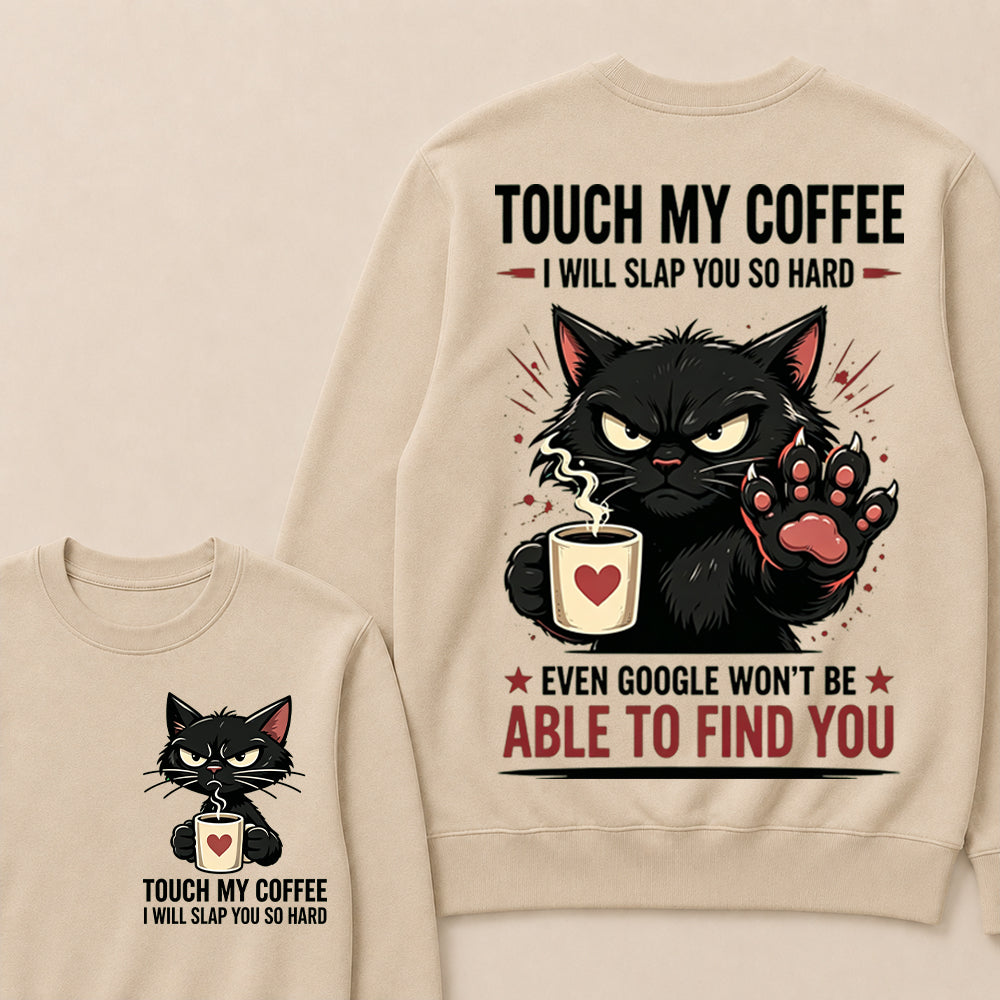Touch My Coffee I Will Slap You So Hard™ Funny Cat Coffee Crewneck For Women – Cute Black Cat Lover Graphic Crewneck