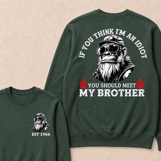 If You Think I'm An Idiot, You Should Meet My Brother Custom Est.Year Crewneck