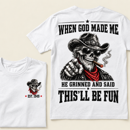 When God Made Me He Grinned And Said This'll Be Fun T-Shirt, EST 1949 Western Cowboy Skull Tee