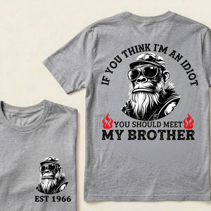 If You Think I'm An Idiot, You Should Meet My Brother Custom Est.Year T-Shirt