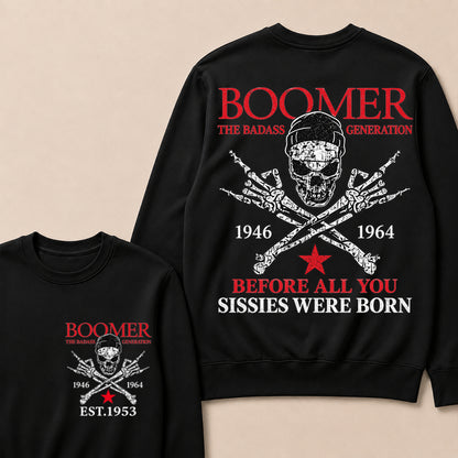 Custom EST.Year BOOMER The Badass Generation Before All You Sissies Were Born Sweatshirt