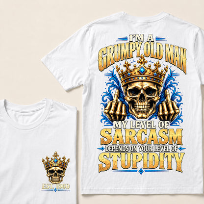 I’m a Grumpy Old Man My Level of Sarcasm Depends on Your Level of Stupidity – Custom EST.Year Crowned Skull T-Shirt