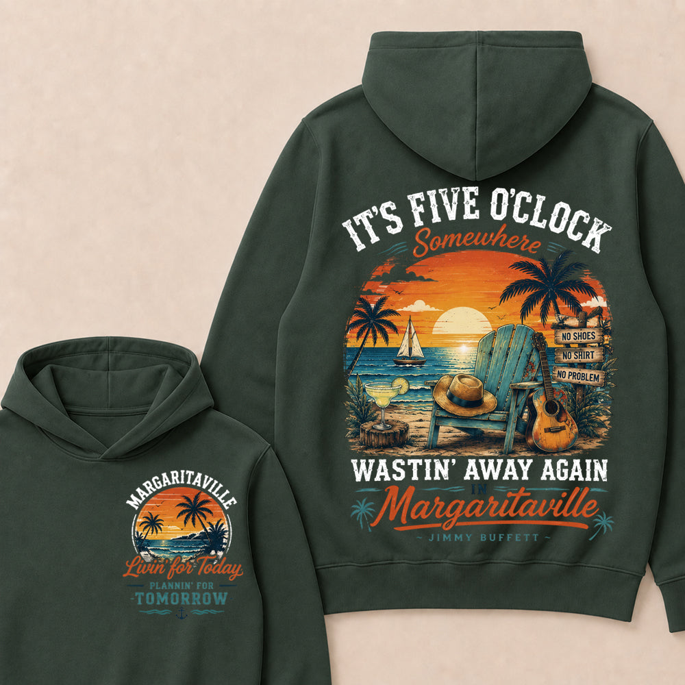 It's Five O'clock Somewhere Wastin' Away Again In Margaritaville Jimmy Buffett Hoodie