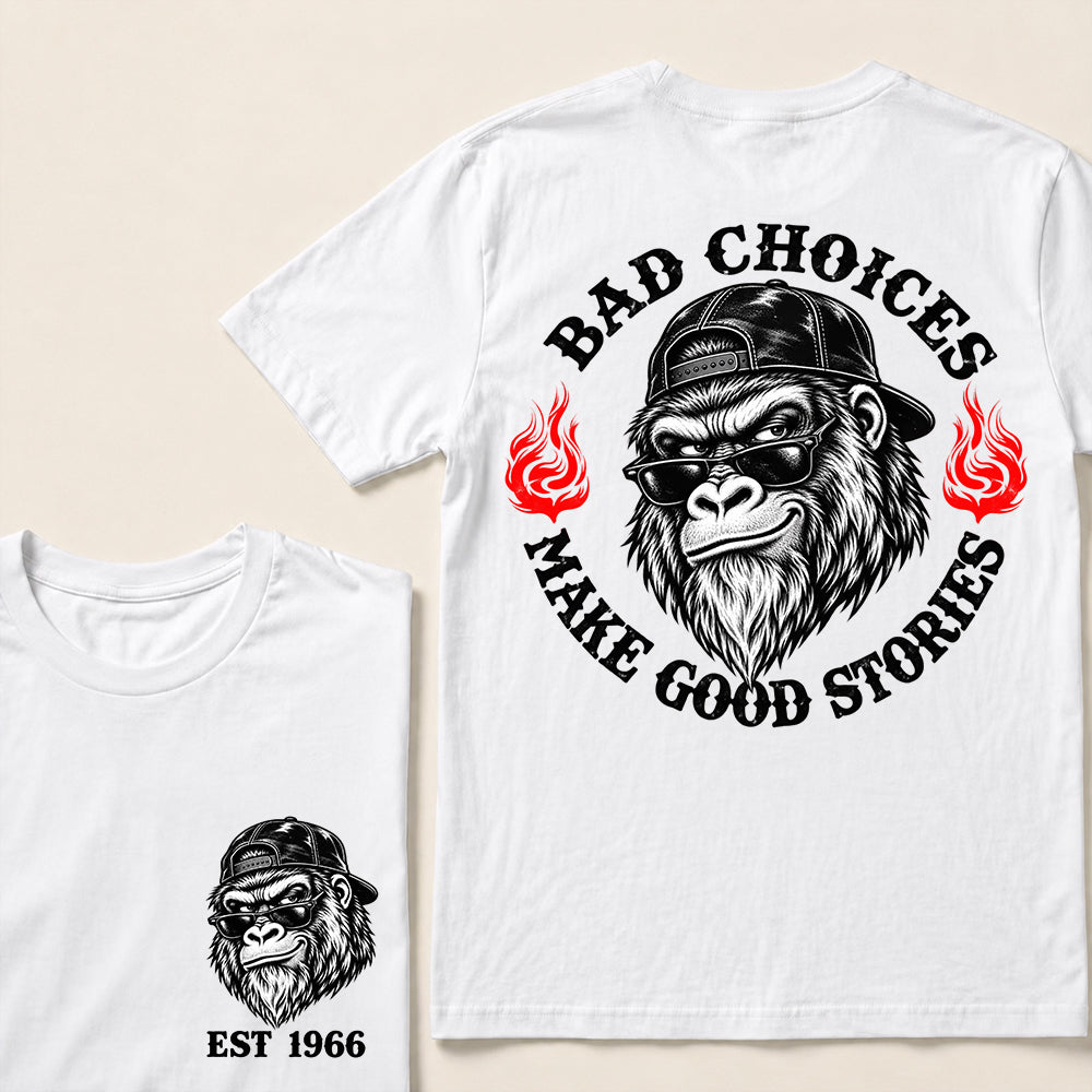 Bad Choices Make Good Stories – Custom EST.Year Backward Cap Gorilla Graphic T-Shirt