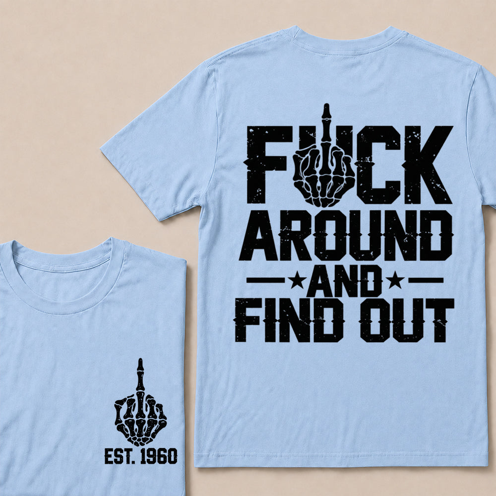Fuck Around and Find Out – Custom EST.Year Skeleton Middle Finger Graphic T-Shirt