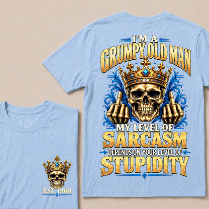 I’m a Grumpy Old Man My Level of Sarcasm Depends on Your Level of Stupidity – Custom EST.Year Crowned Skull T-Shirt