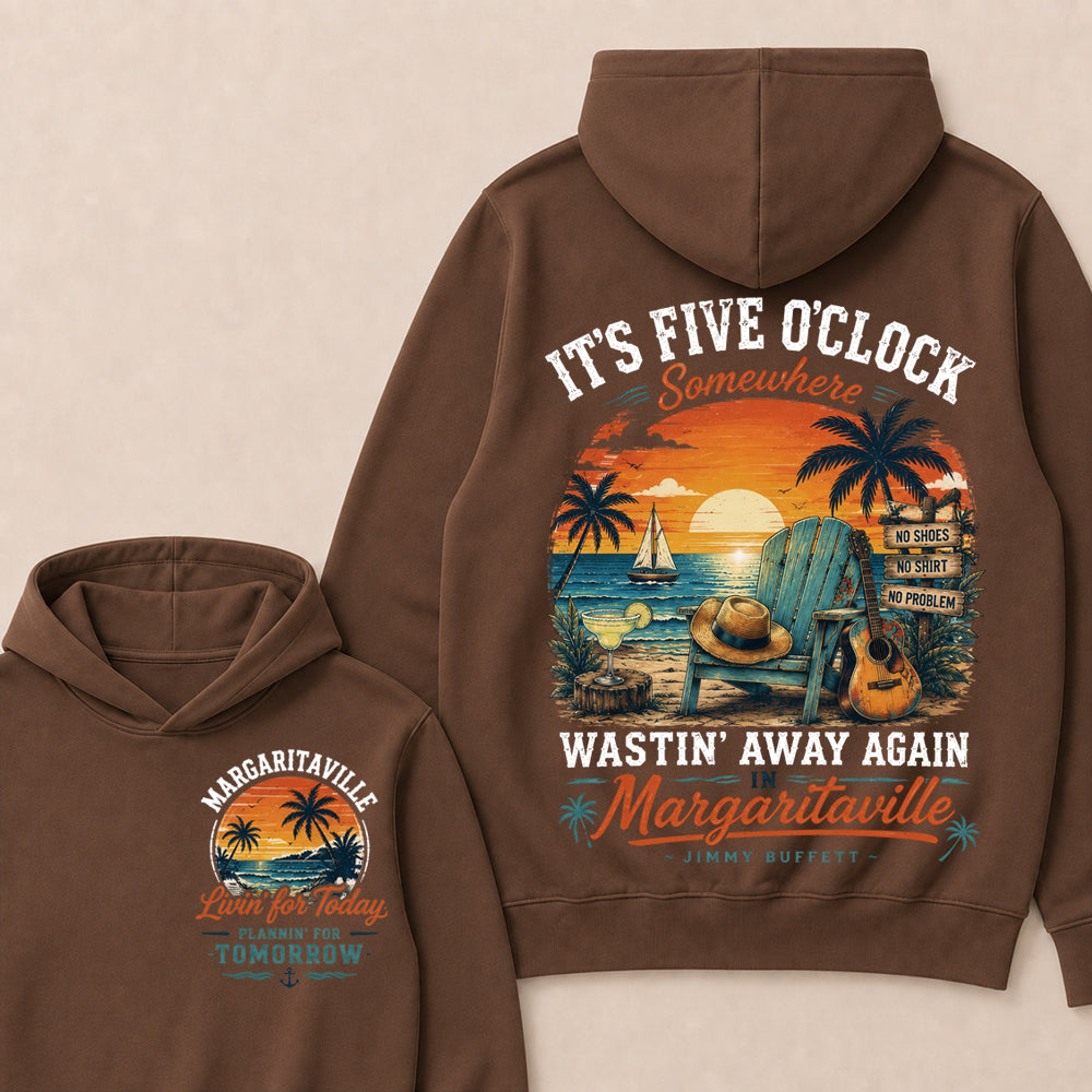 It's Five O'clock Somewhere Wastin' Away Again In Margaritaville Jimmy Buffett Hoodie