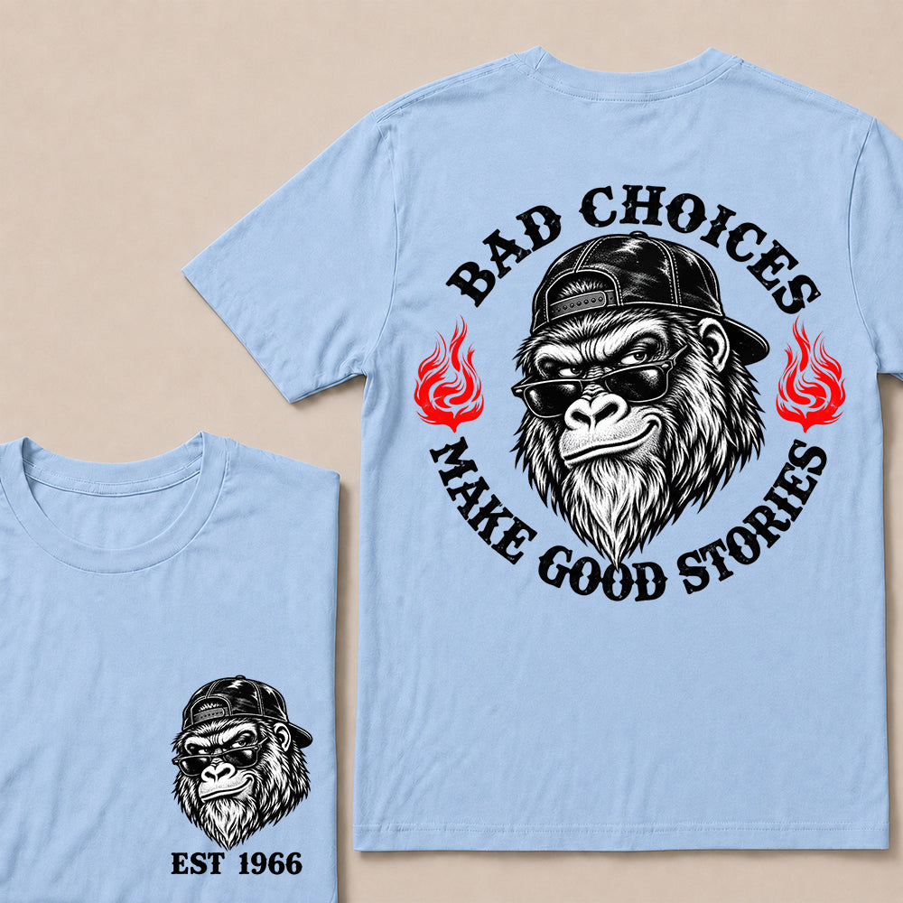 Bad Choices Make Good Stories – Custom EST.Year Backward Cap Gorilla Graphic T-Shirt