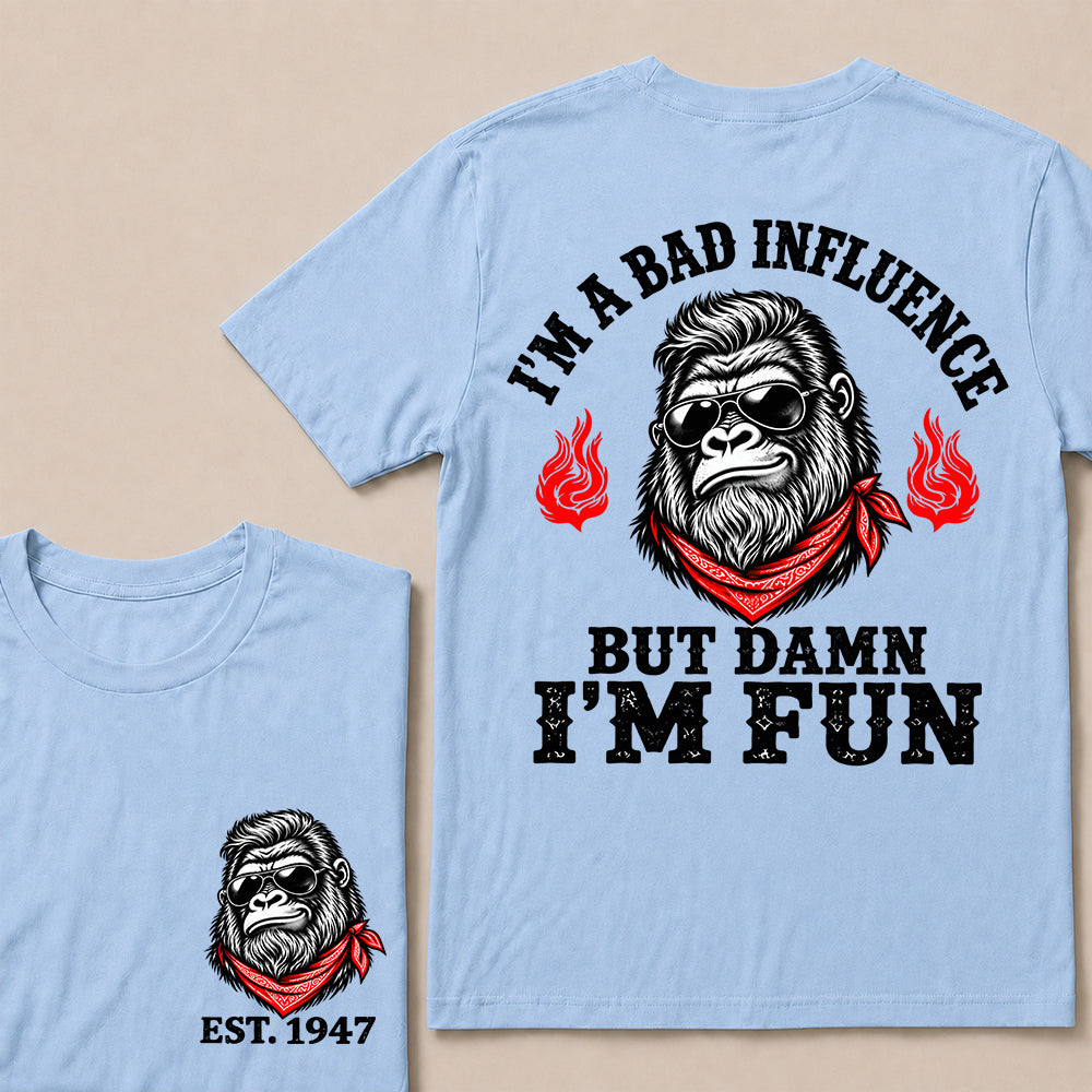 I’m a Bad Influence But Damn I’m Fun – Custom EST. Year Bandana Gorilla T-Shirt