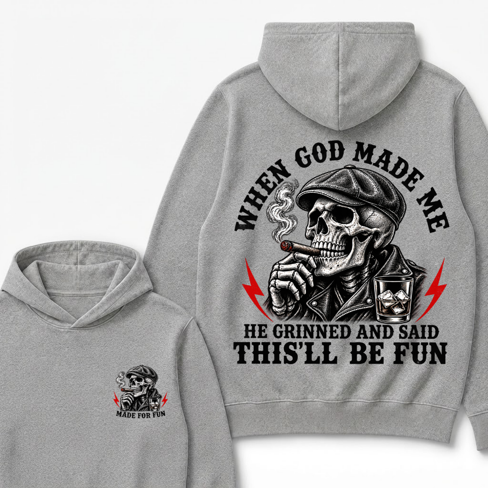 When God Made Me He Grinned And Said "This‘ll Be Fun" Cool Hoodie