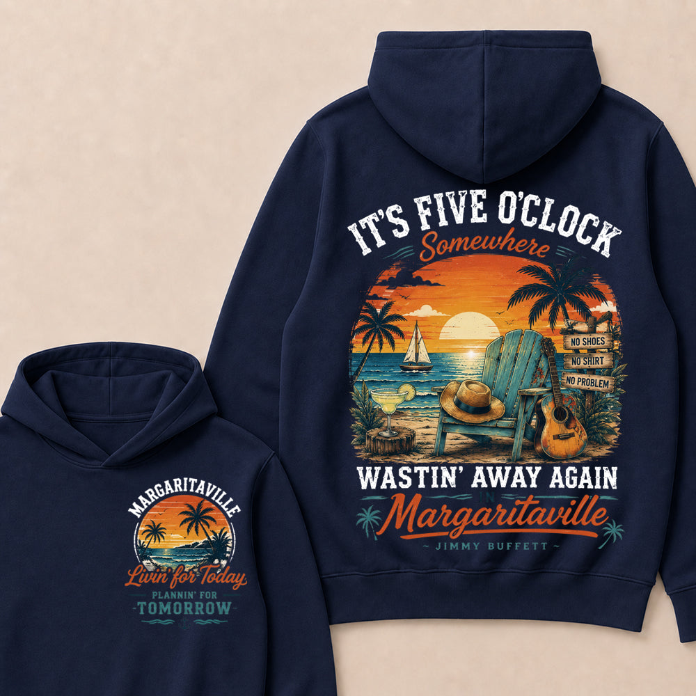 It's Five O'clock Somewhere Wastin' Away Again In Margaritaville Jimmy Buffett Hoodie