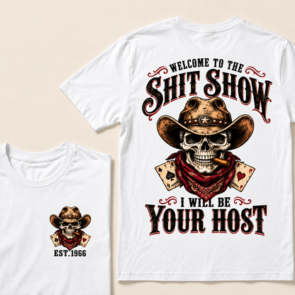 Welcome to the Shit Show I Will Be Your Host – Custom EST. Year Western Cowboy Skull & Cigar T-Shirt
