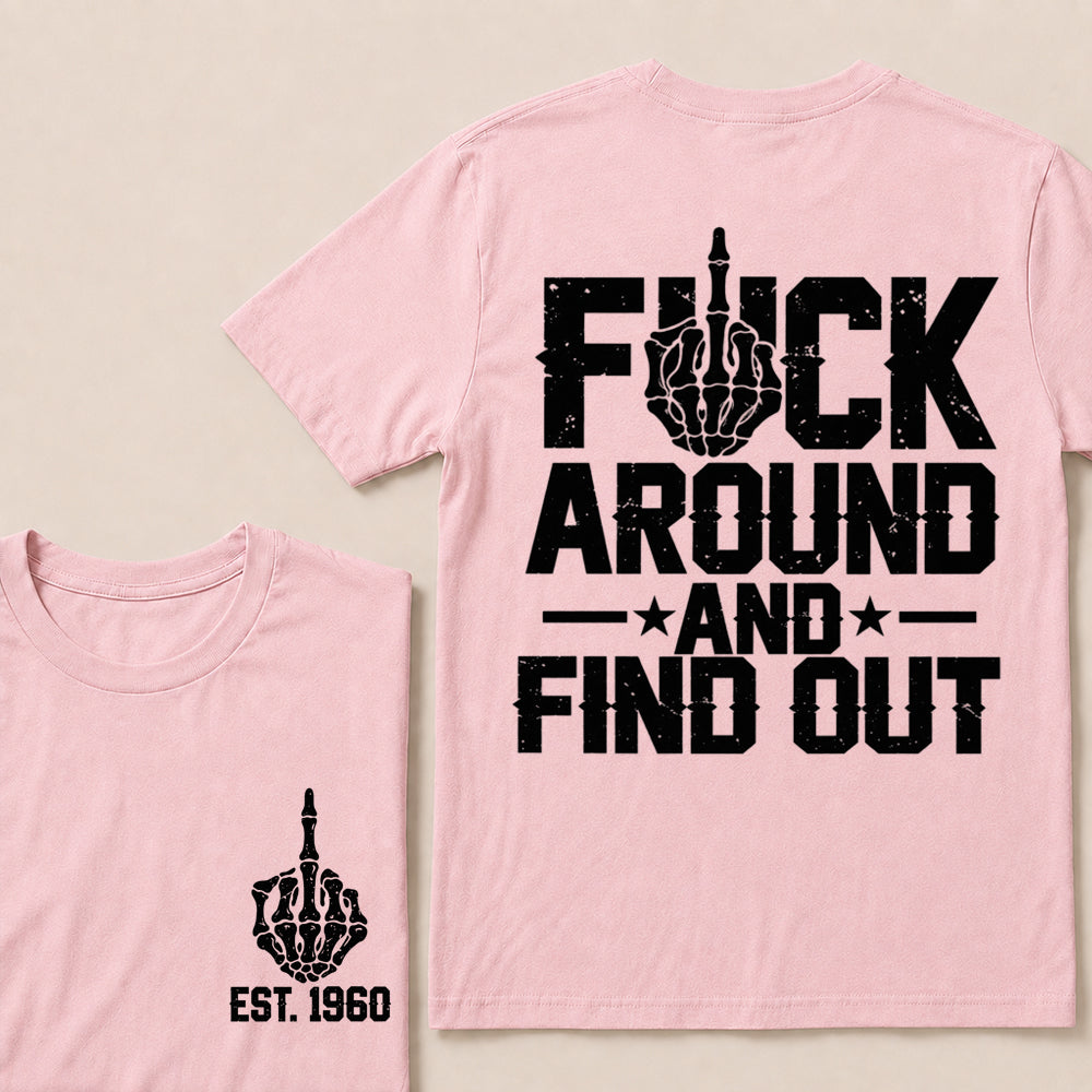 Fuck Around and Find Out – Custom EST.Year Skeleton Middle Finger Graphic T-Shirt