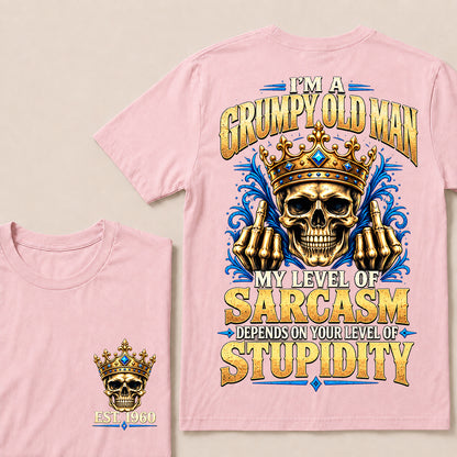 I’m a Grumpy Old Man My Level of Sarcasm Depends on Your Level of Stupidity – Custom EST.Year Crowned Skull T-Shirt
