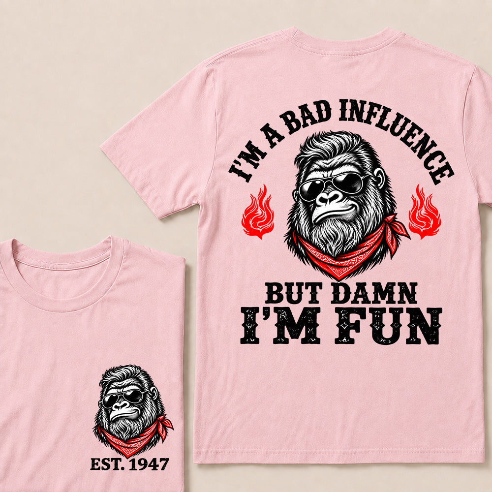 I’m a Bad Influence But Damn I’m Fun – Custom EST. Year Bandana Gorilla T-Shirt