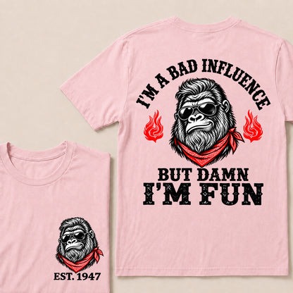 I’m a Bad Influence But Damn I’m Fun – Custom EST. Year Bandana Gorilla T-Shirt
