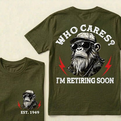 Who cares? I'm Retiring Soon Custom Est.Year T-Shirt