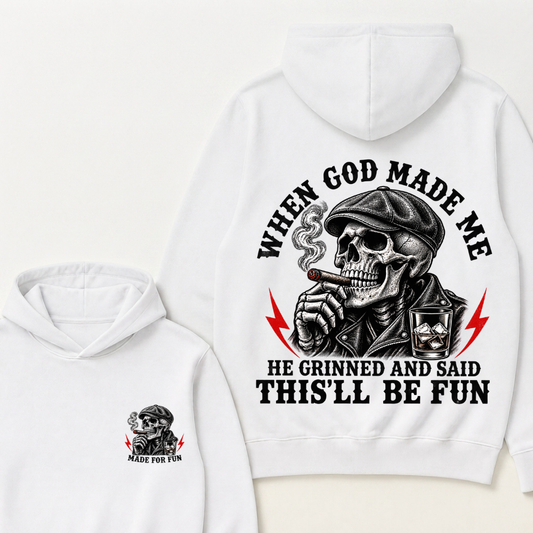 When God Made Me He Grinned And Said "This‘ll Be Fun" Cool Hoodie